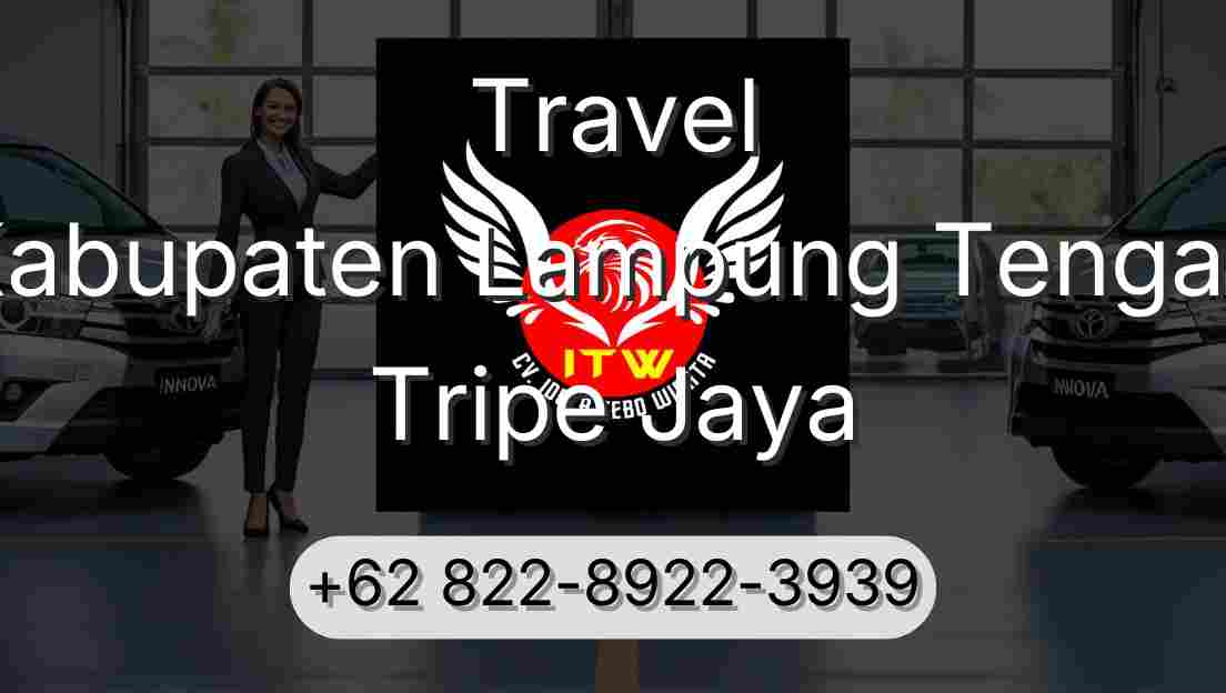 Travel Kabupaten Lampung Tengah Tripe Jaya