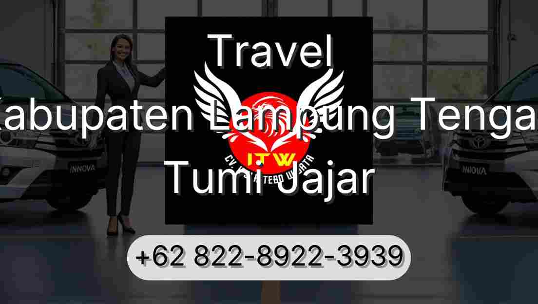 Travel Kabupaten Lampung Tengah Tumi Jajar