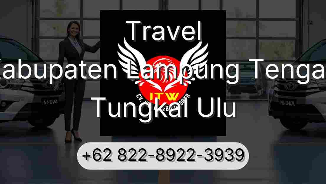 Travel Kabupaten Lampung Tengah Tungkal Ulu
