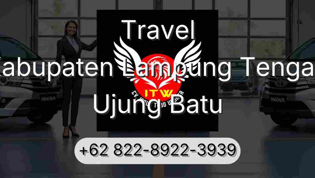 Travel Kabupaten Lampung Tengah Ujung Batu