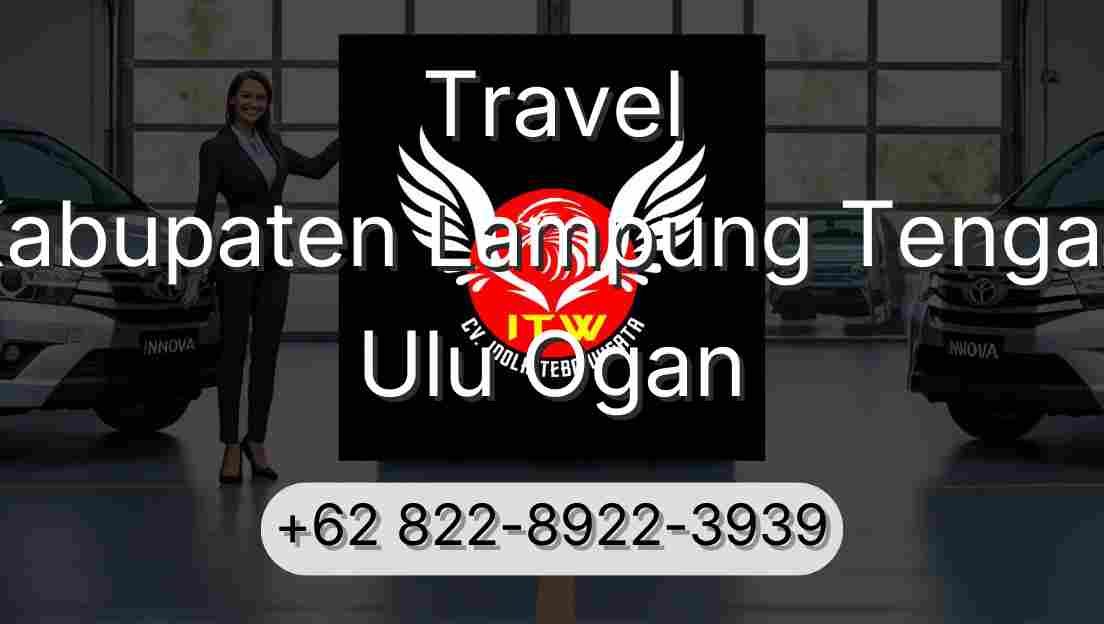 Travel Kabupaten Lampung Tengah Ulu Ogan