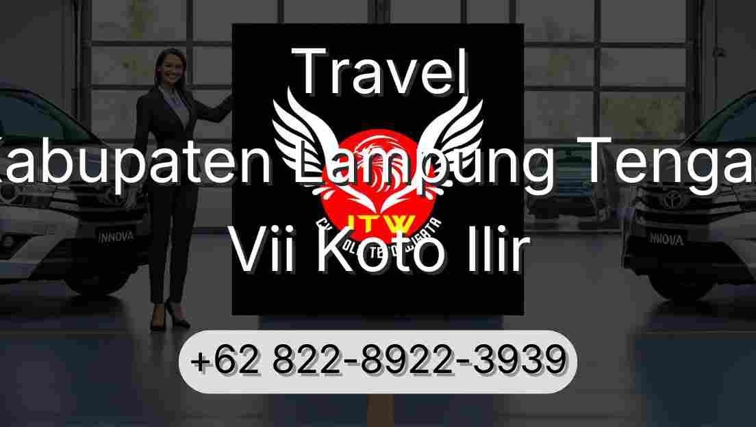 Travel Kabupaten Lampung Tengah Vii Koto Ilir