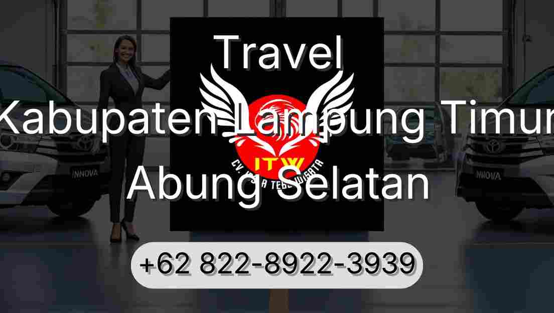 Travel Kabupaten Lampung Timur Abung Selatan