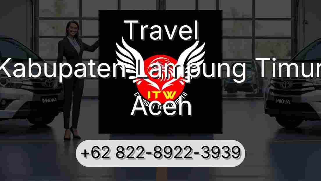 Travel Kabupaten Lampung Timur Aceh