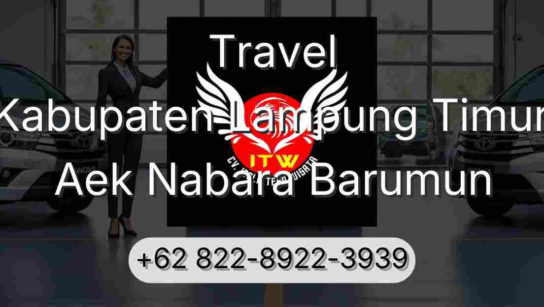 Travel Kabupaten Lampung Timur Aek Nabara Barumun