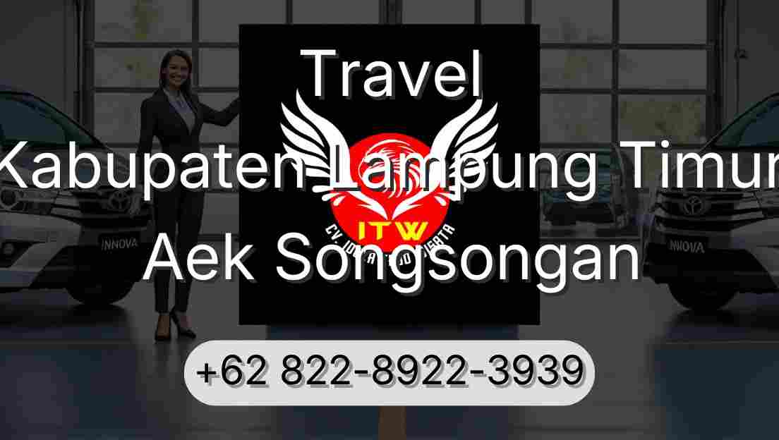 Travel Kabupaten Lampung Timur Aek Songsongan