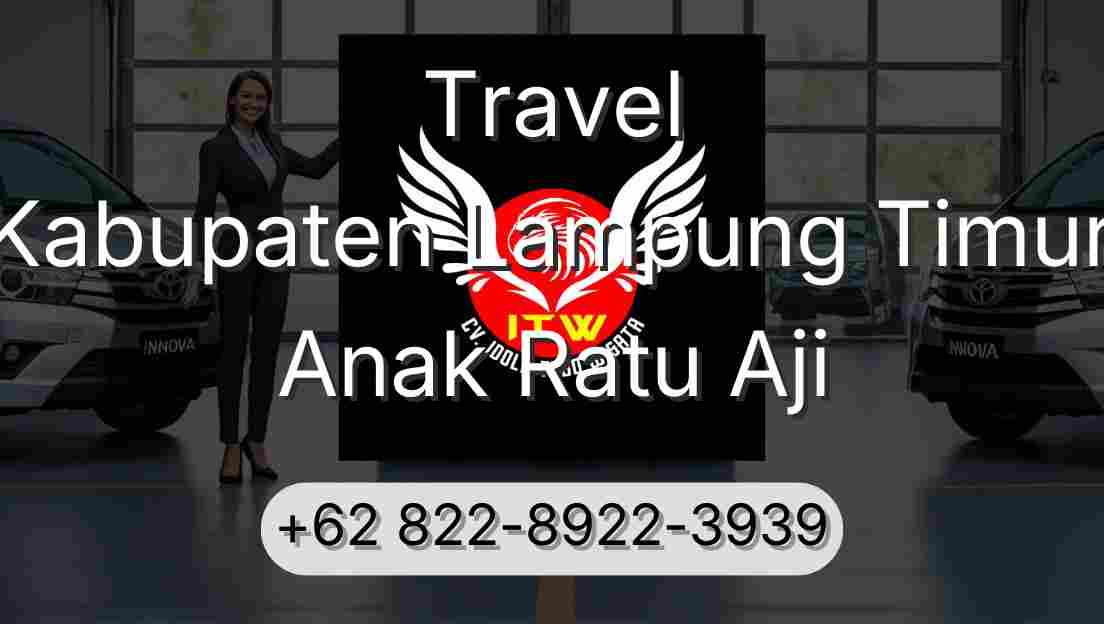 Travel Kabupaten Lampung Timur Anak Ratu Aji
