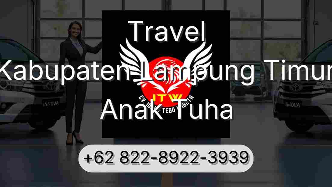 Travel Kabupaten Lampung Timur Anak Tuha