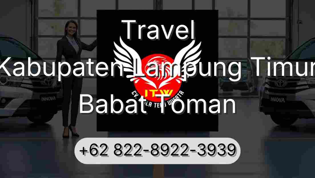 Travel Kabupaten Lampung Timur Babat Toman