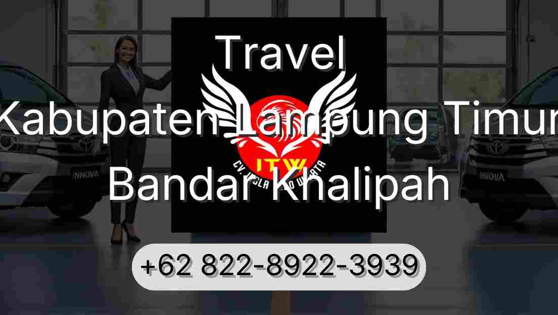 Travel Kabupaten Lampung Timur Bandar Khalipah