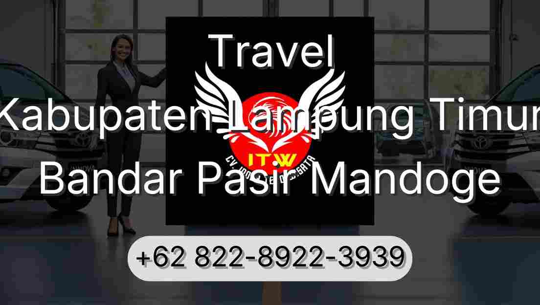 Travel Kabupaten Lampung Timur Bandar Pasir Mandoge