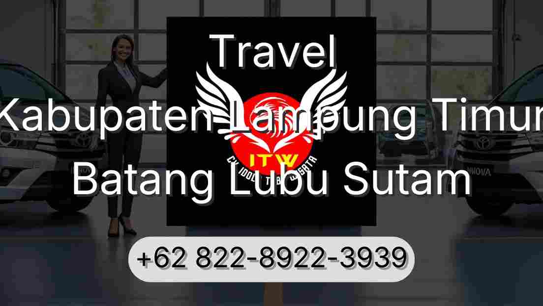 Travel Kabupaten Lampung Timur Batang Lubu Sutam