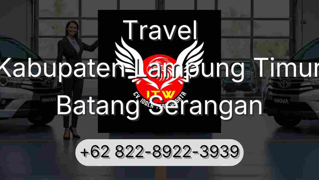 Travel Kabupaten Lampung Timur Batang Serangan