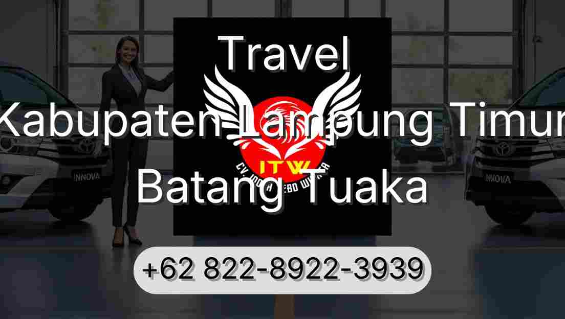 Travel Kabupaten Lampung Timur Batang Tuaka