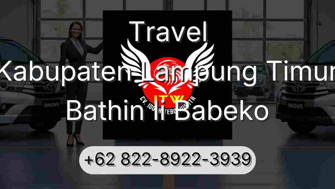 Travel Kabupaten Lampung Timur Bathin Ii Babeko