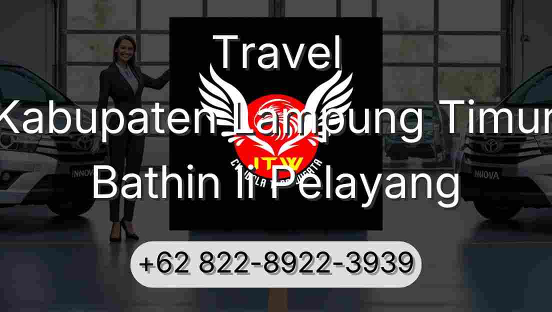 Travel Kabupaten Lampung Timur Bathin Ii Pelayang