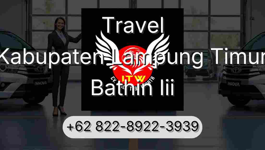 Travel Kabupaten Lampung Timur Bathin Iii
