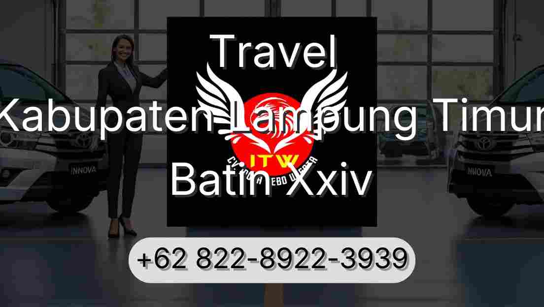 Travel Kabupaten Lampung Timur Batin Xxiv