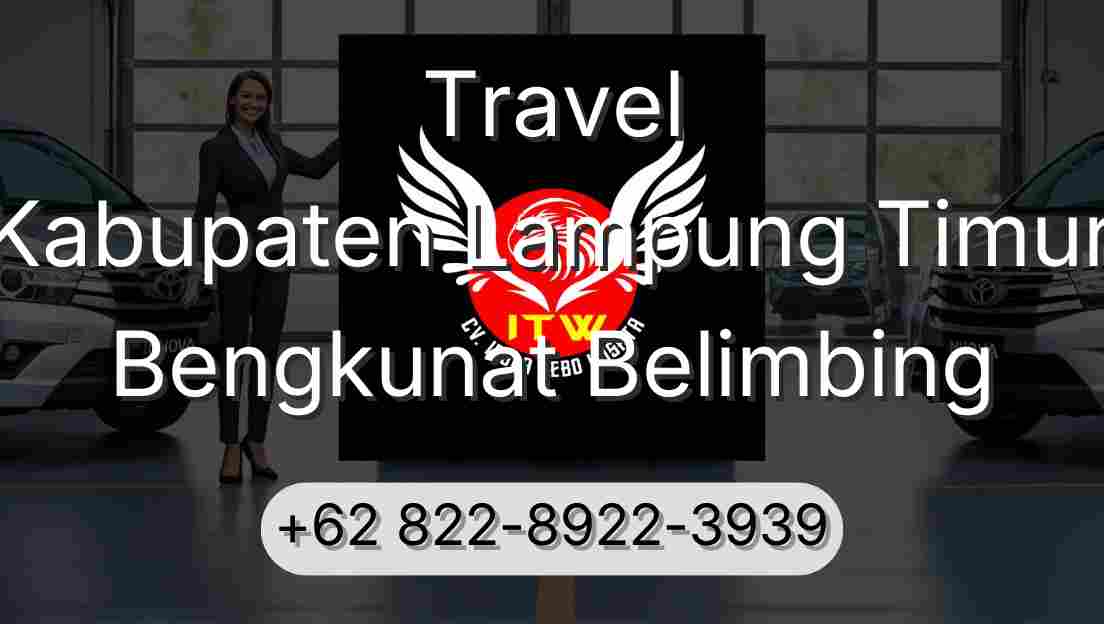 Travel Kabupaten Lampung Timur Bengkunat Belimbing