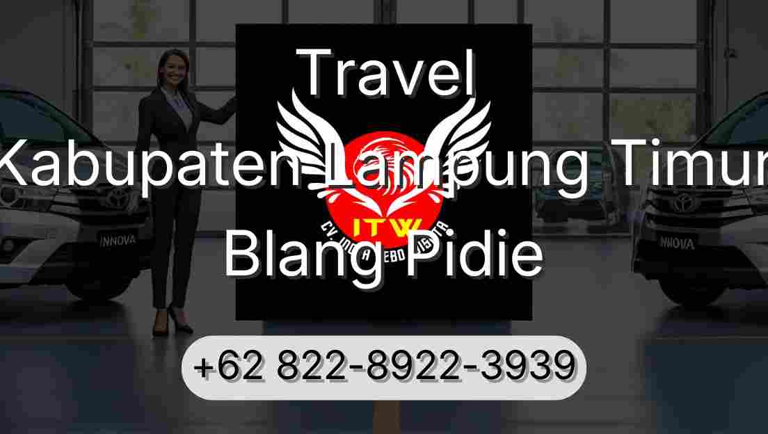 Travel Kabupaten Lampung Timur Blang Pidie