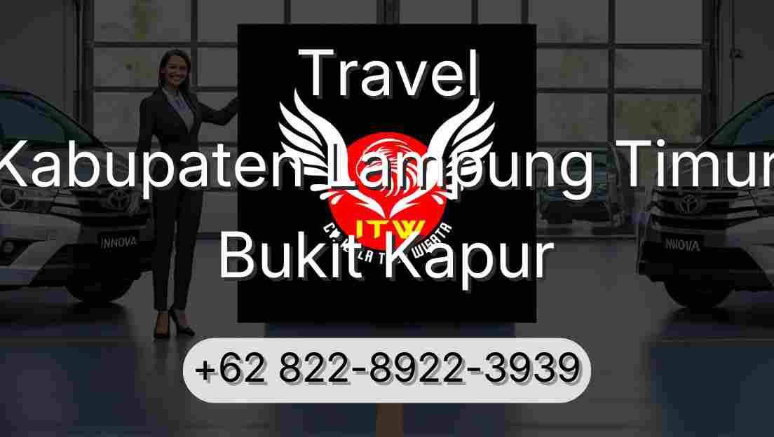 Travel Kabupaten Lampung Timur Bukit Kapur