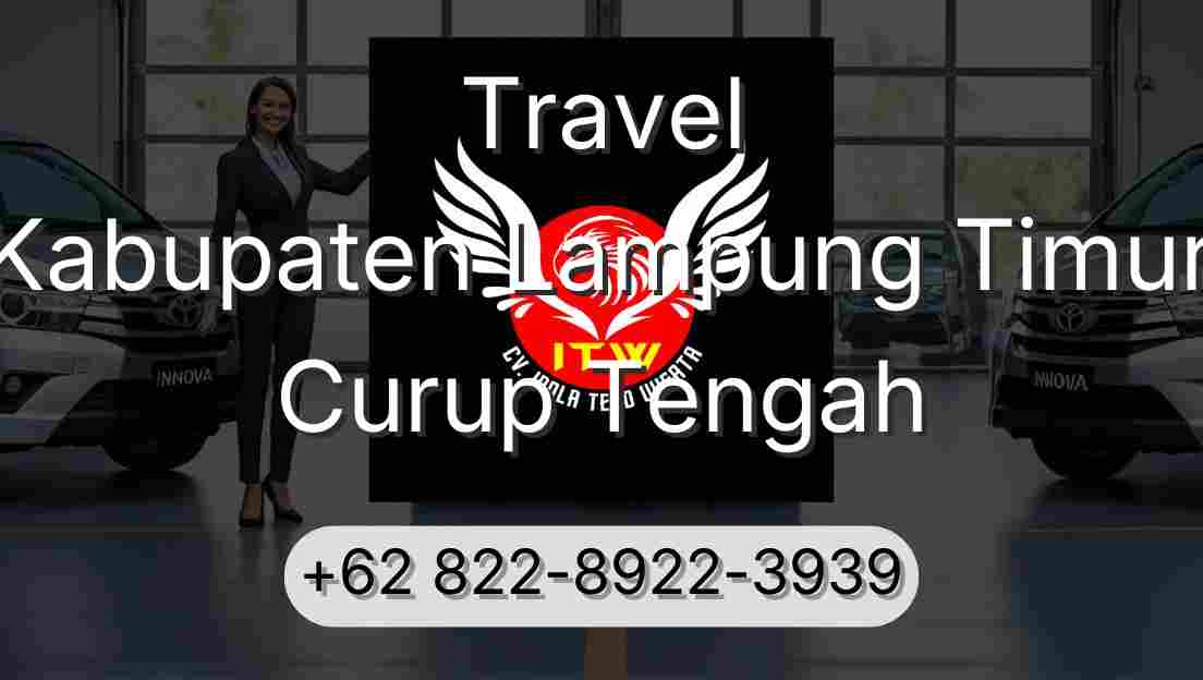 Travel Kabupaten Lampung Timur Curup Tengah