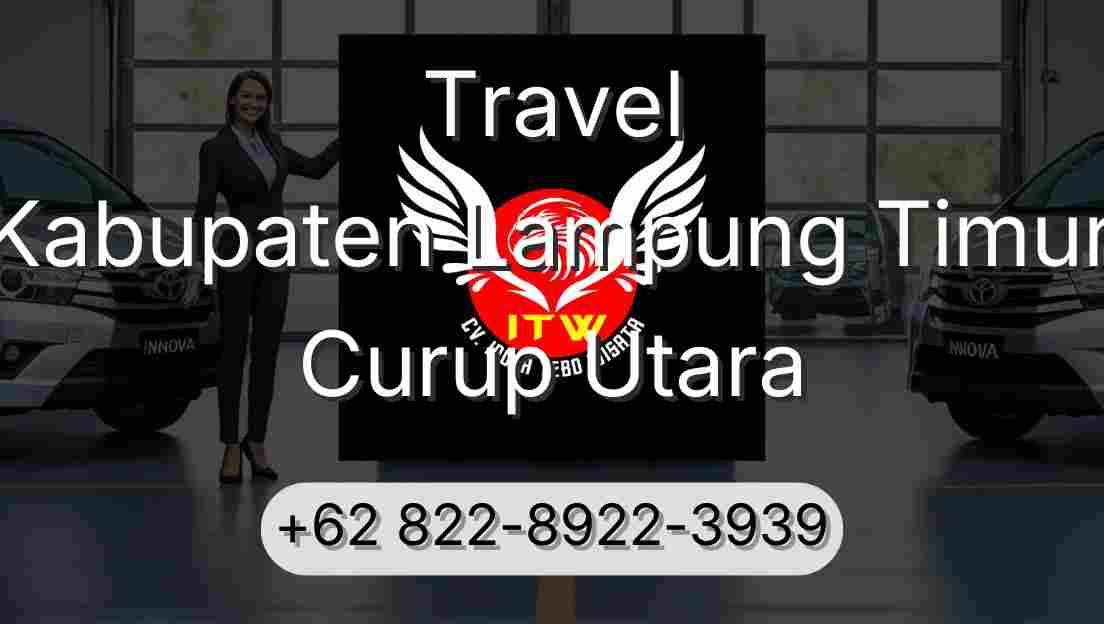 Travel Kabupaten Lampung Timur Curup Utara