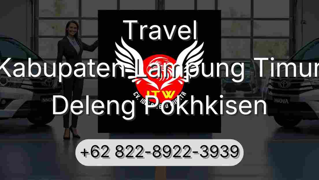 Travel Kabupaten Lampung Timur Deleng Pokhkisen