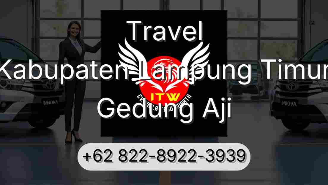 Travel Kabupaten Lampung Timur Gedung Aji