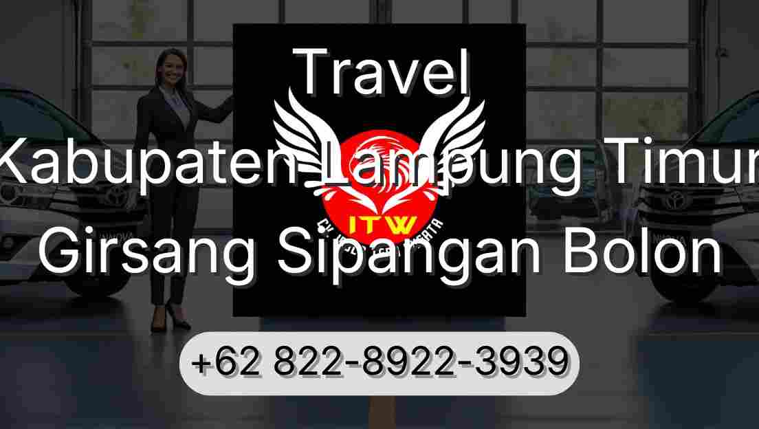 Travel Kabupaten Lampung Timur Girsang Sipangan Bolon