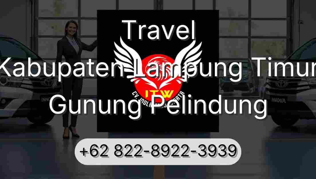 Travel Kabupaten Lampung Timur Gunung Pelindung