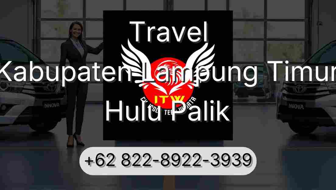 Travel Kabupaten Lampung Timur Hulu Palik
