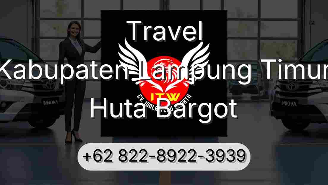 Travel Kabupaten Lampung Timur Huta Bargot