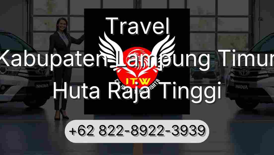 Travel Kabupaten Lampung Timur Huta Raja Tinggi