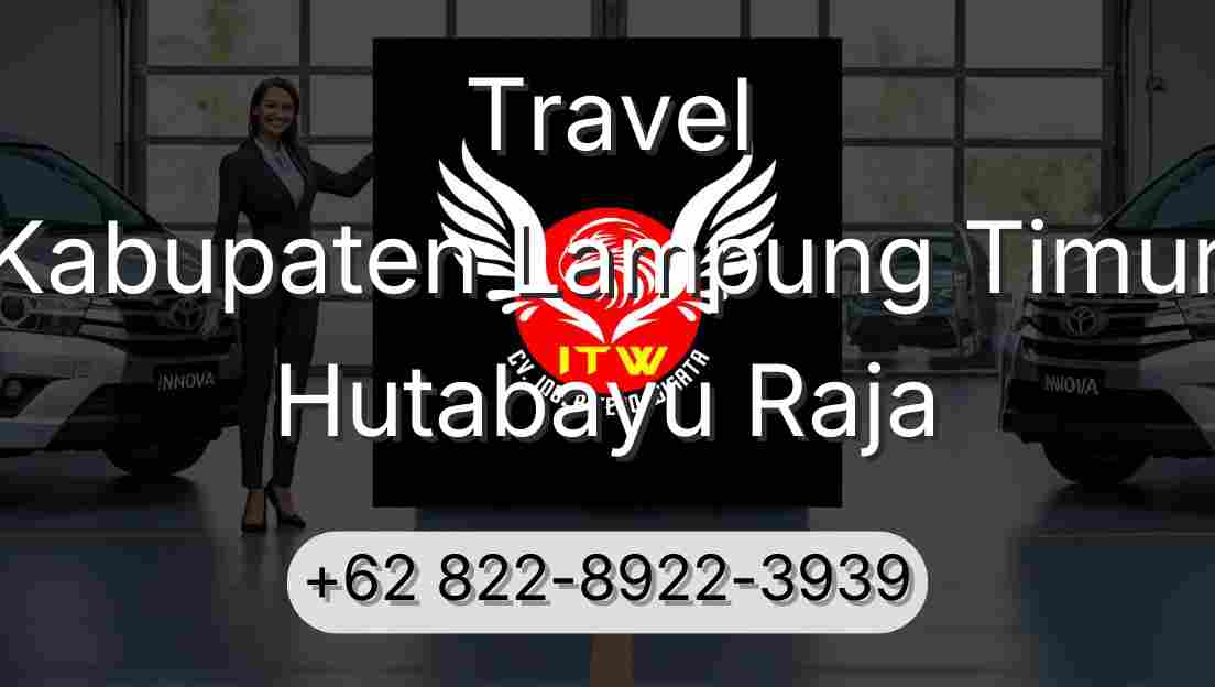 Travel Kabupaten Lampung Timur Hutabayu Raja