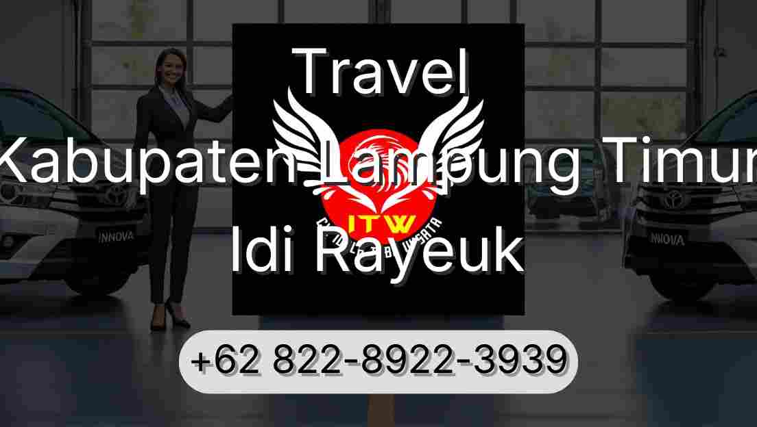 Travel Kabupaten Lampung Timur Idi Rayeuk