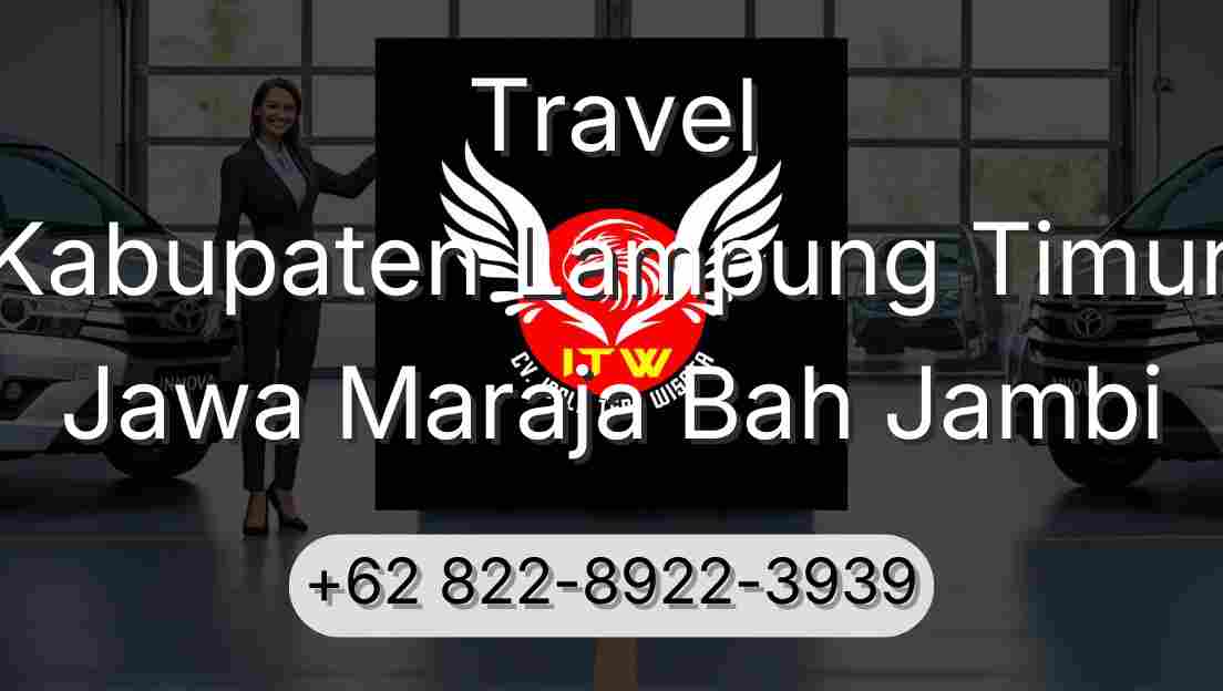 Travel Kabupaten Lampung Timur Jawa Maraja Bah Jambi
