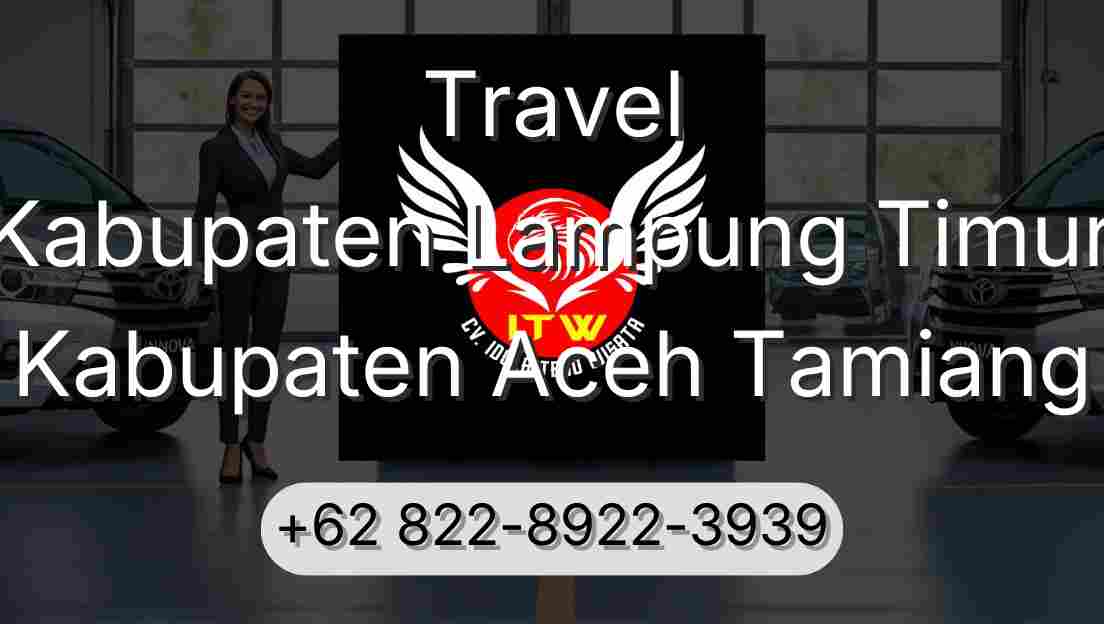 Travel Kabupaten Lampung Timur Kabupaten Aceh Tamiang