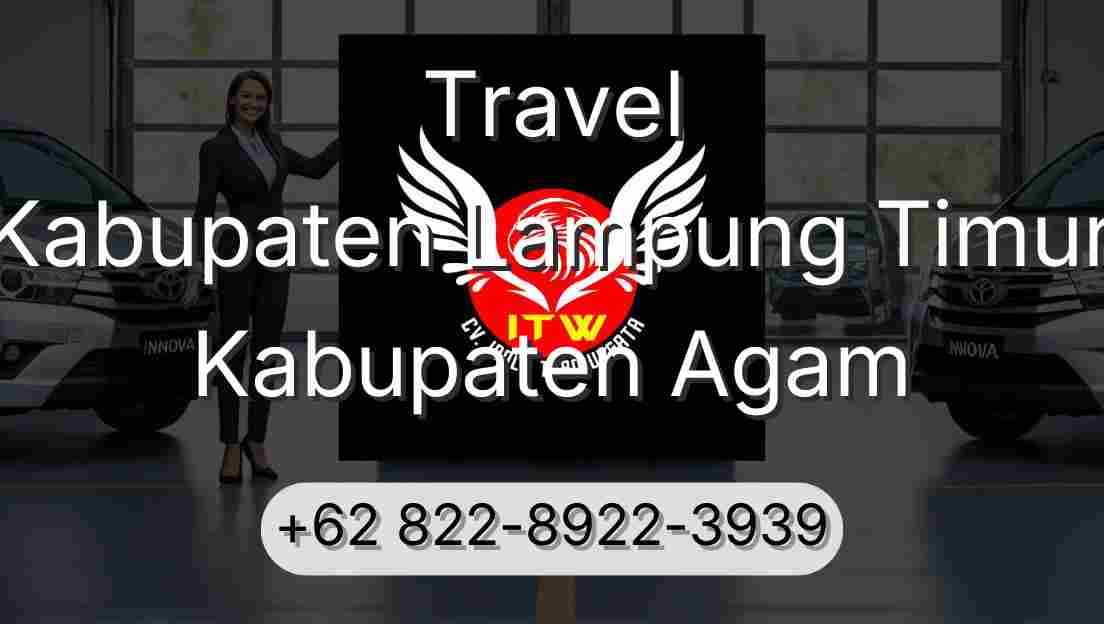 Travel Kabupaten Lampung Timur Kabupaten Agam