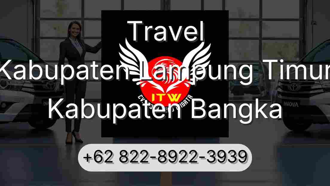 Travel Kabupaten Lampung Timur Kabupaten Bangka