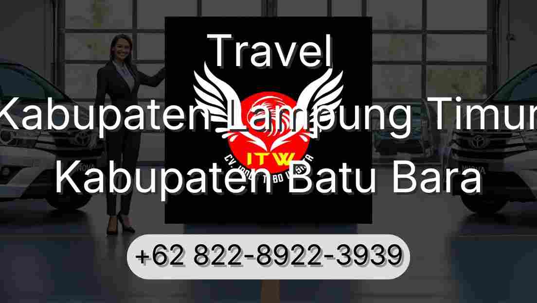 Travel Kabupaten Lampung Timur Kabupaten Batu Bara