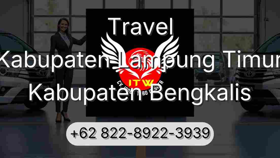 Travel Kabupaten Lampung Timur Kabupaten Bengkalis