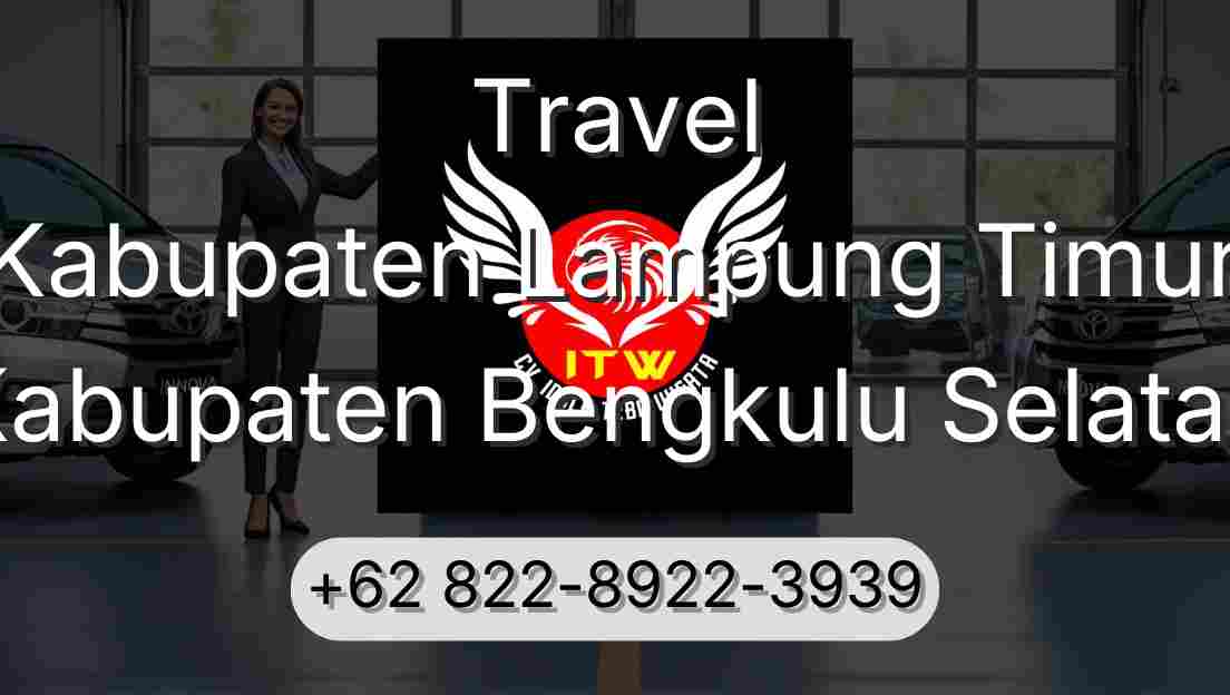Travel Kabupaten Lampung Timur Kabupaten Bengkulu Selatan