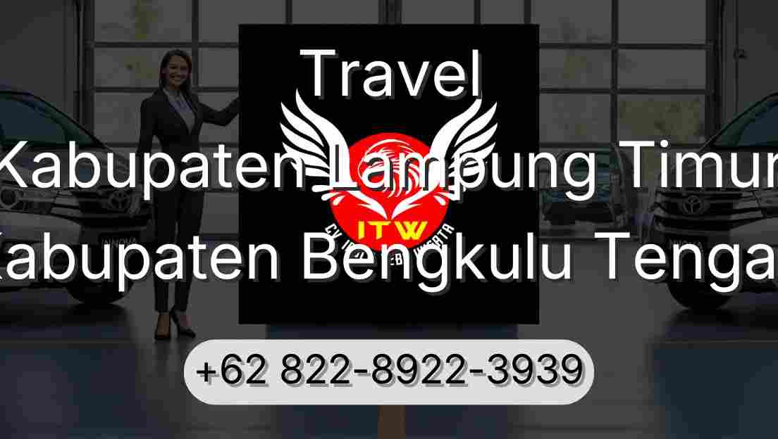 Travel Kabupaten Lampung Timur Kabupaten Bengkulu Tengah