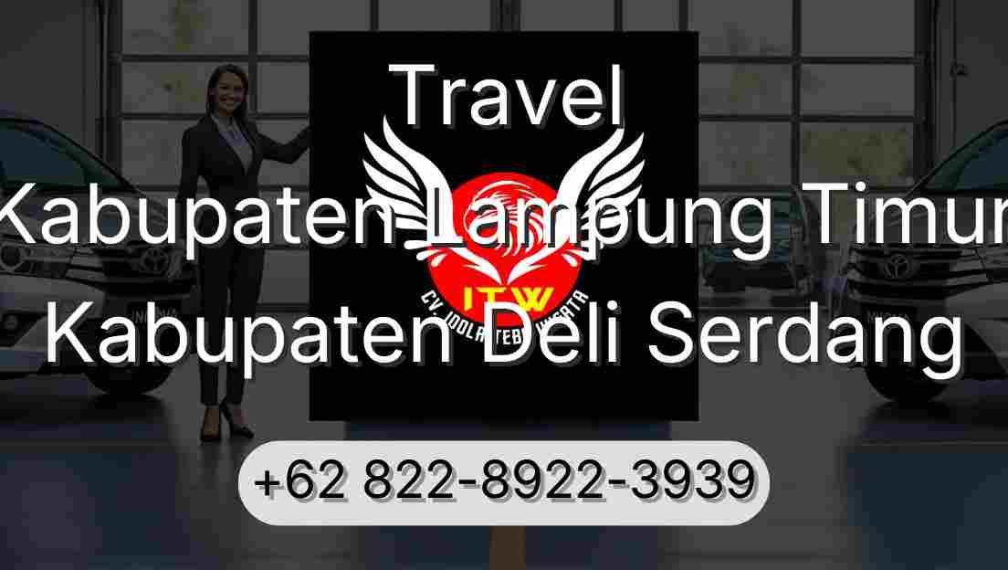 Travel Kabupaten Lampung Timur Kabupaten Deli Serdang