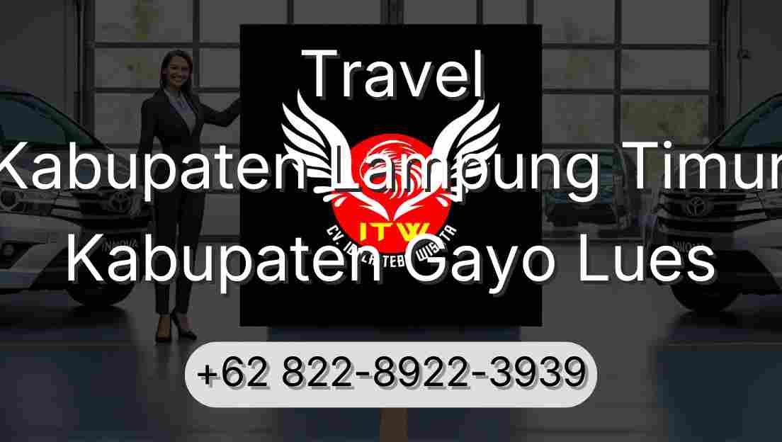 Travel Kabupaten Lampung Timur Kabupaten Gayo Lues