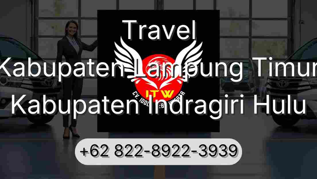 Travel Kabupaten Lampung Timur Kabupaten Indragiri Hulu
