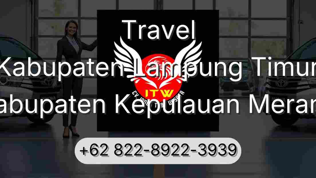 Travel Kabupaten Lampung Timur Kabupaten Kepulauan Meranti