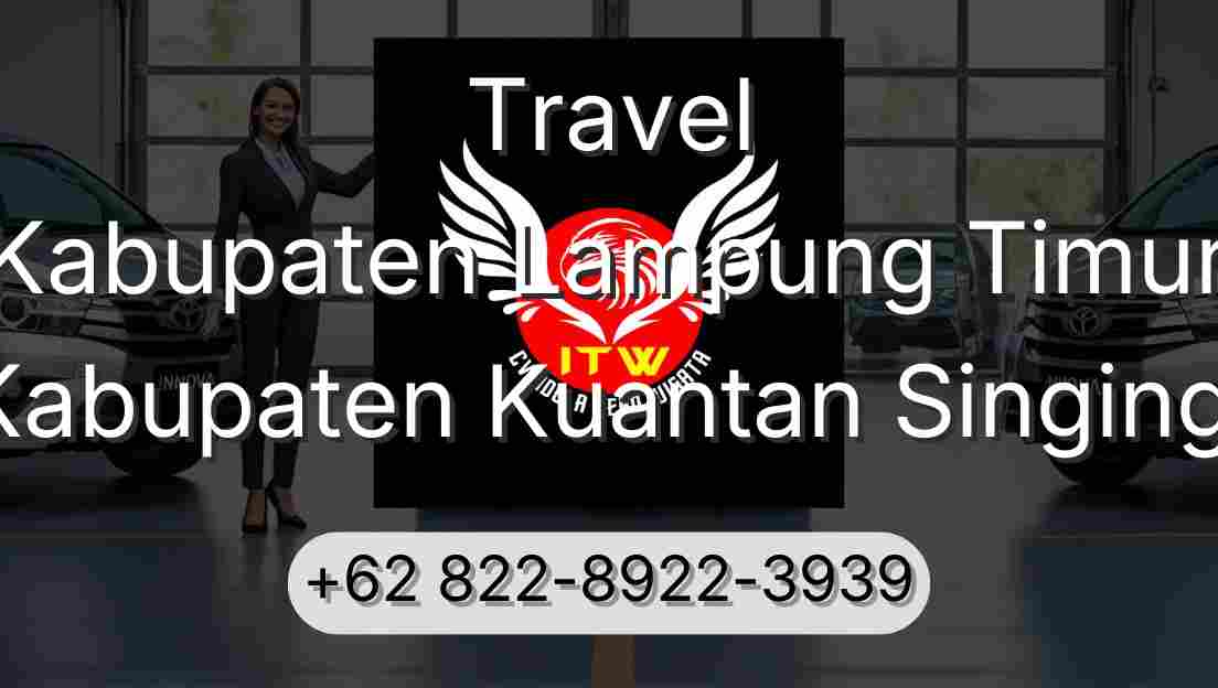 Travel Kabupaten Lampung Timur Kabupaten Kuantan Singingi