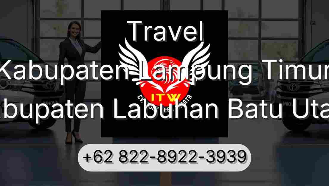 Travel Kabupaten Lampung Timur Kabupaten Labuhan Batu Utara